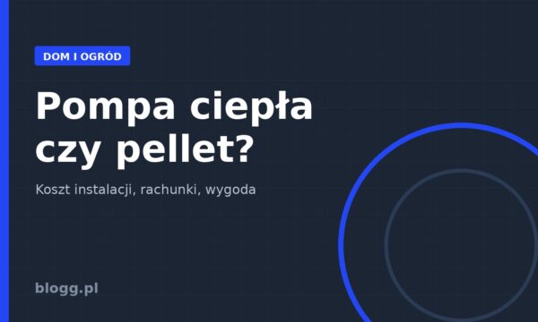 Pompa ciepła czy pellet?